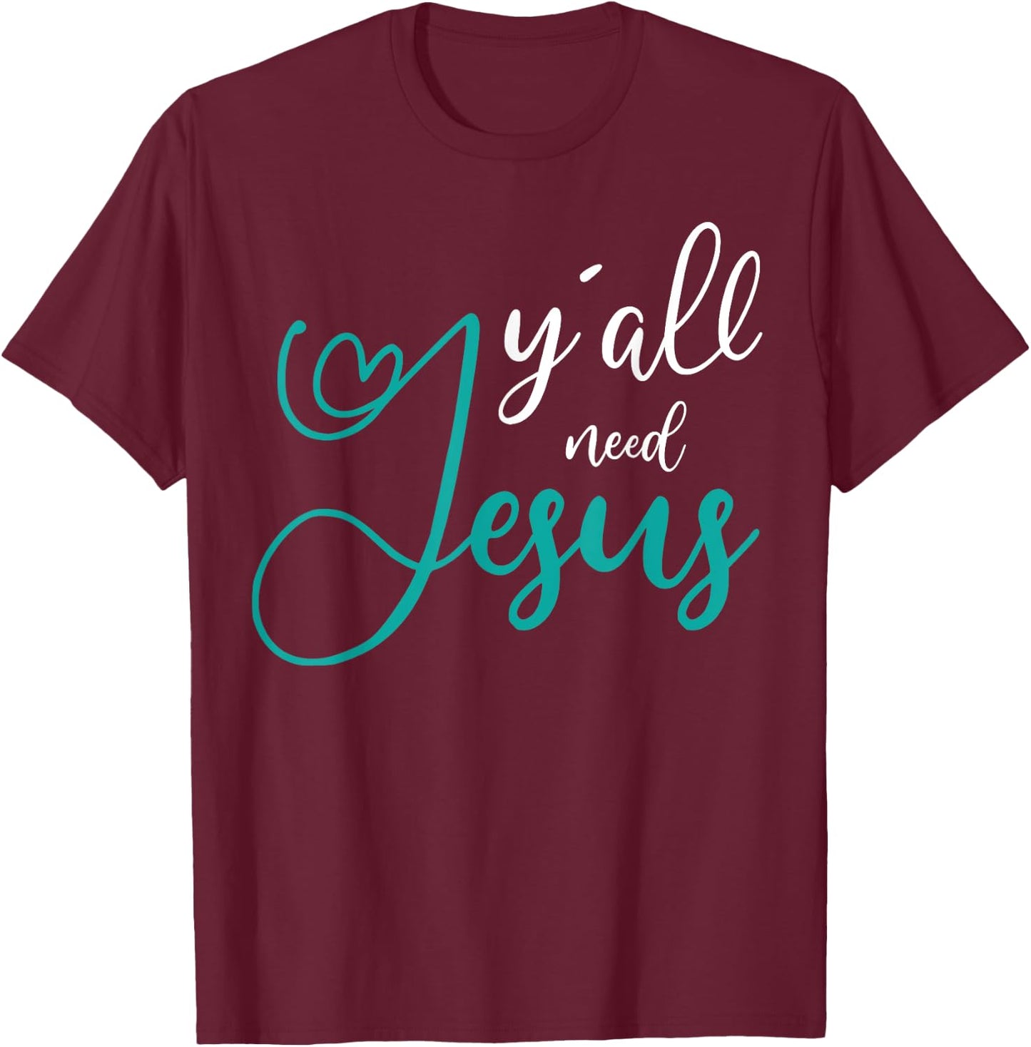 Yall need Jesus T-Shirt - T-Shirt | Maroon