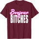 Bonjour Bitches Funny French Hello Sarcastic Quote T-Shirt - T-Shirt | Maroon