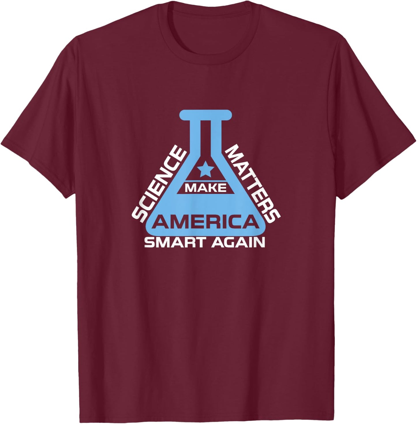Science Matters Make America Smart Again T-Shirt - T-Shirt | Maroon