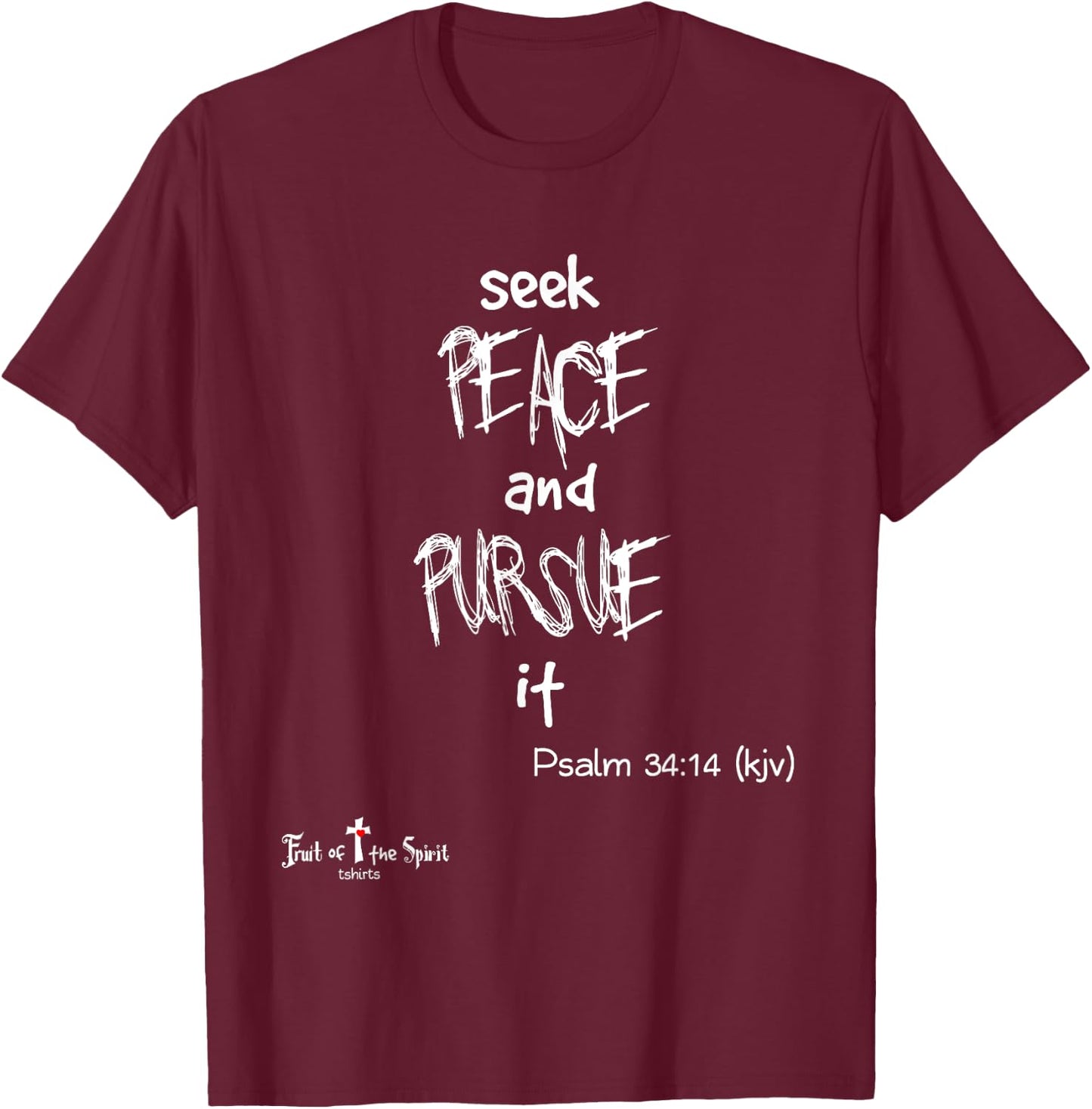 seek peace, and pursue it Psalm 34:14 Christian #joy #hope T-Shirt - T-Shirt | Maroon