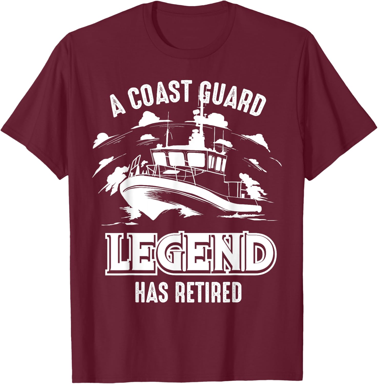 A Coast Guard Legend Has Retired Shirt | Cool Volunteer Gift T-Shirt - T-Shirt | Maroon
