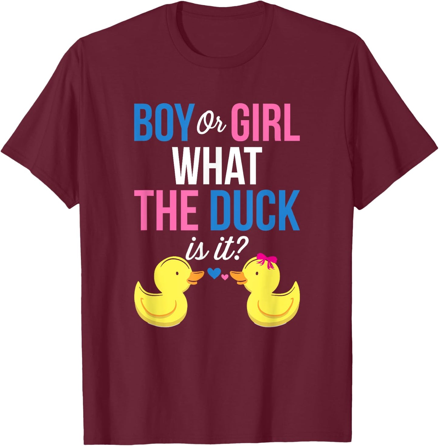 Gender Reveal Boy Or Girl What The Duck Is It T-Shirt - T-Shirt | Maroon
