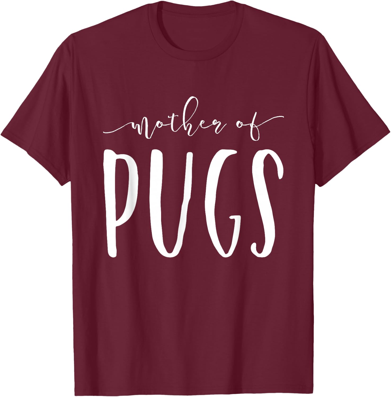 Mother Of Pugs Mom Lover Funny Gift Christmas T-Shirt - T-Shirt | Maroon
