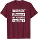 I Workout Because My Husband Is Hot - Funny Gym Shirt T-Shirt - T-Shirt | Maroon