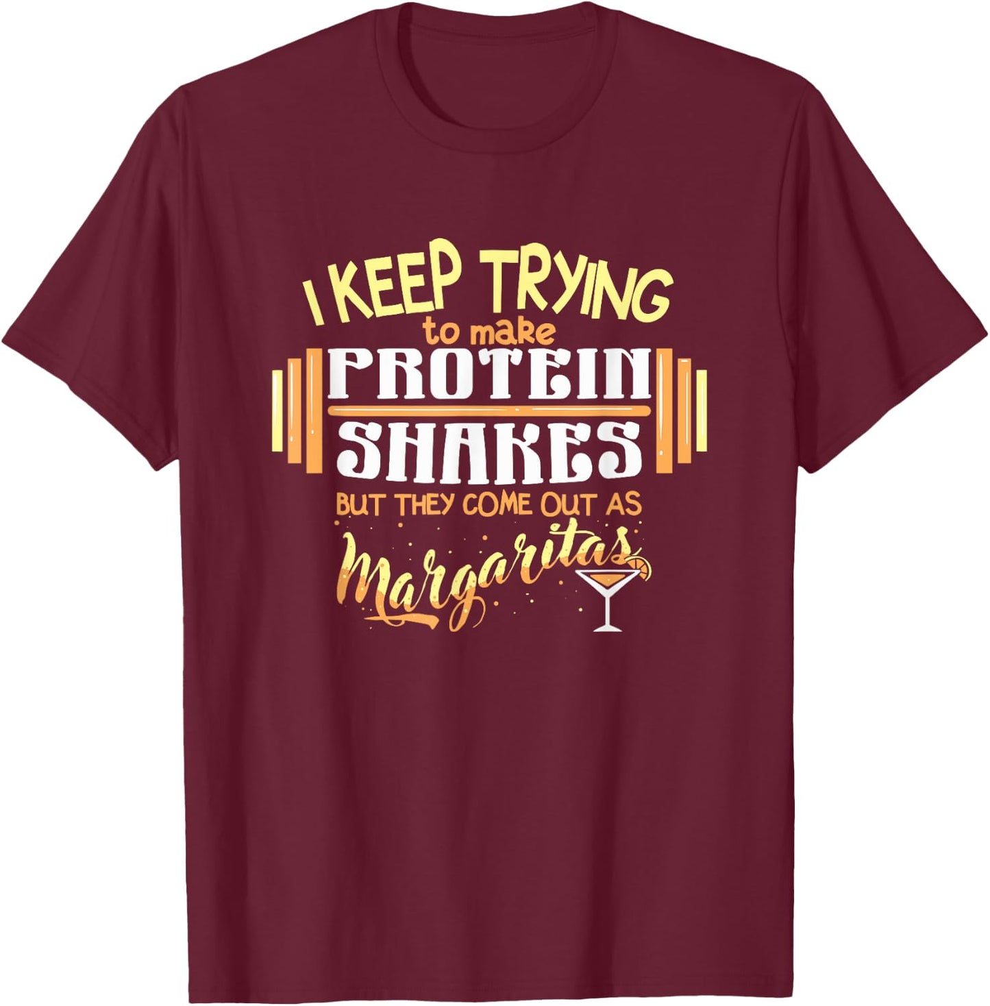 Workout Margarita Protein Shakes Quote Funny Weightlifting T-Shirt - T-Shirt | Maroon