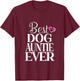 Best Dog Auntie Ever Funny Dog Women T-Shirt - T-Shirt | Maroon