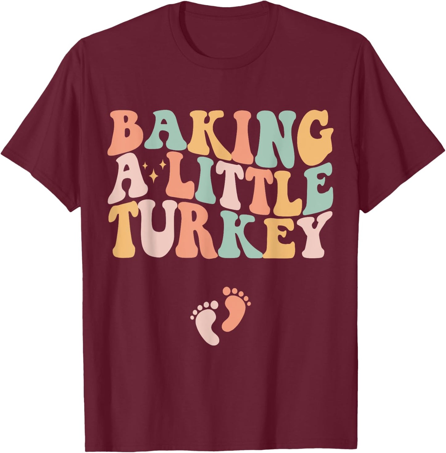 Baking A Little Turkey Thanksgiving Pregnancy Announcement T-Shirt - T-Shirt | Maroon