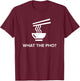 Funny Vietnamese Pho What The Pho? T-Shirt - T-Shirt | Maroon