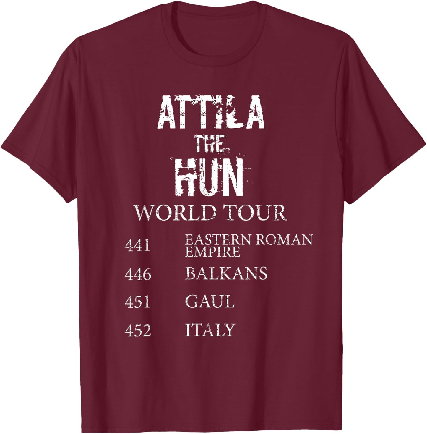 Funny Ancient World Tour History Gift Attila The Hun T-Shirt - T-Shirt | Maroon