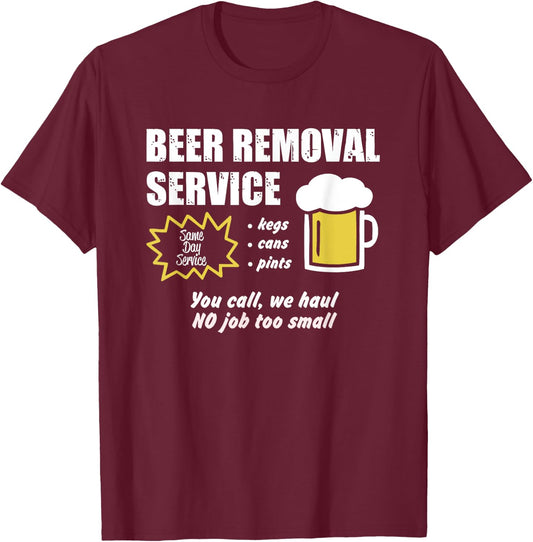 Beer removal service funny beer drinking T-Shirt - T-Shirt | Maroon