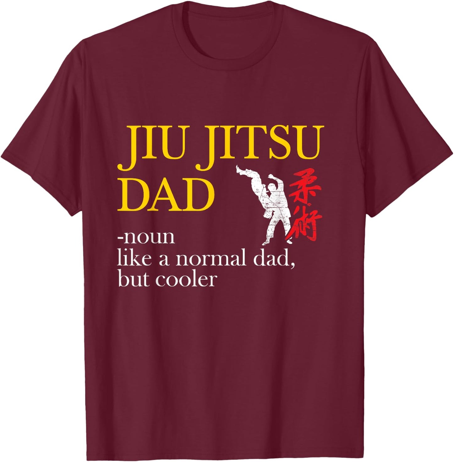 Jiu Jitsu Dad - Noun Like a Normal Dad, But Cooler BBJ MMA T-Shirt - T-Shirt | Maroon
