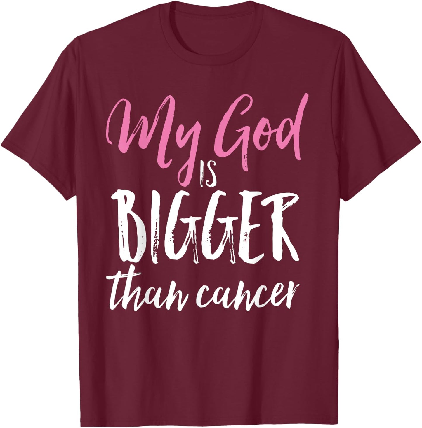 My God Is Bigger Than Cancer Awareness Christian Shirt T-Shirt - T-Shirt | Maroon