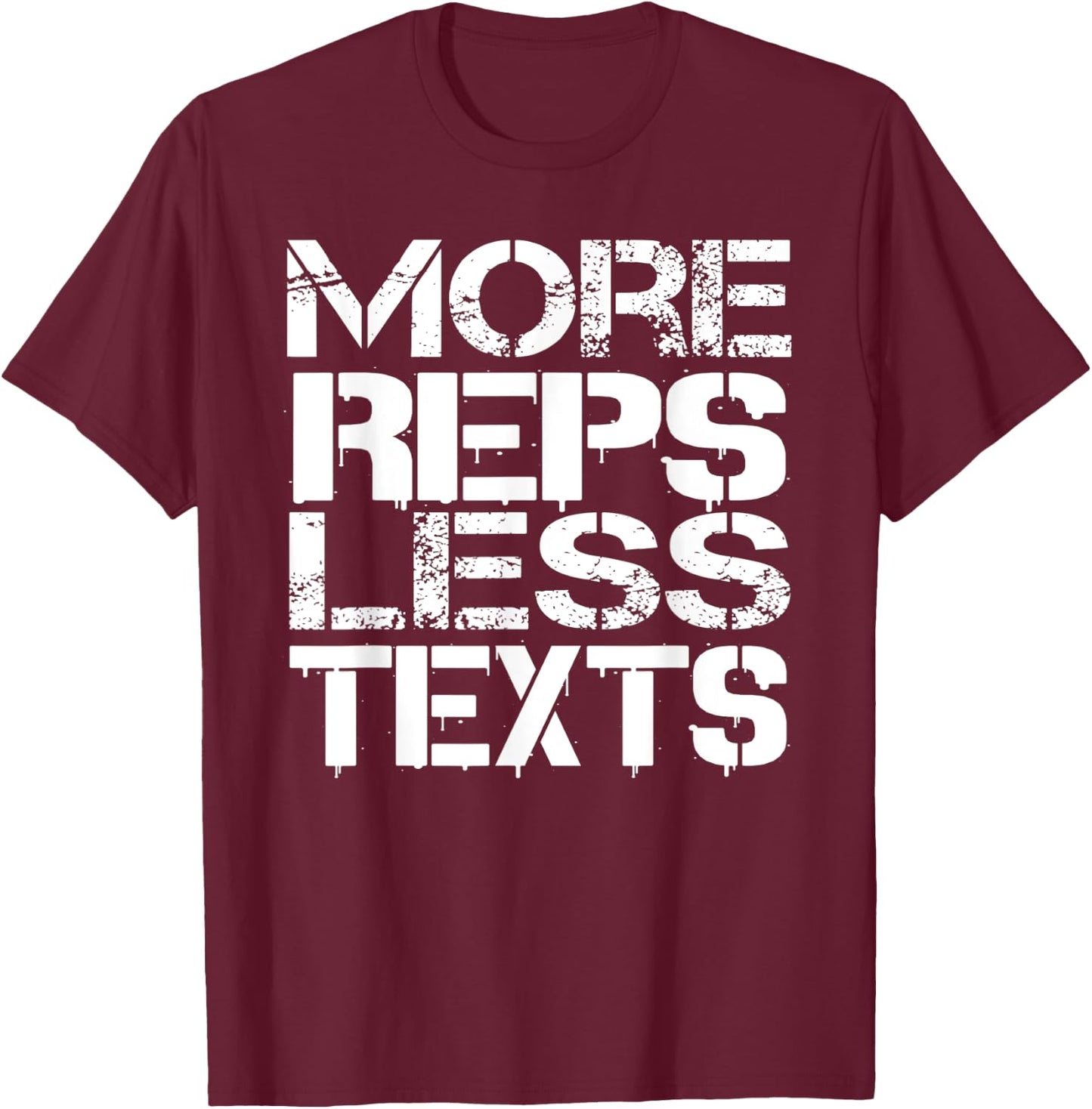 Reps Less Texts Weightlifting Bodybuilding Workout Gym Shirt T-Shirt - T-Shirt | Maroon