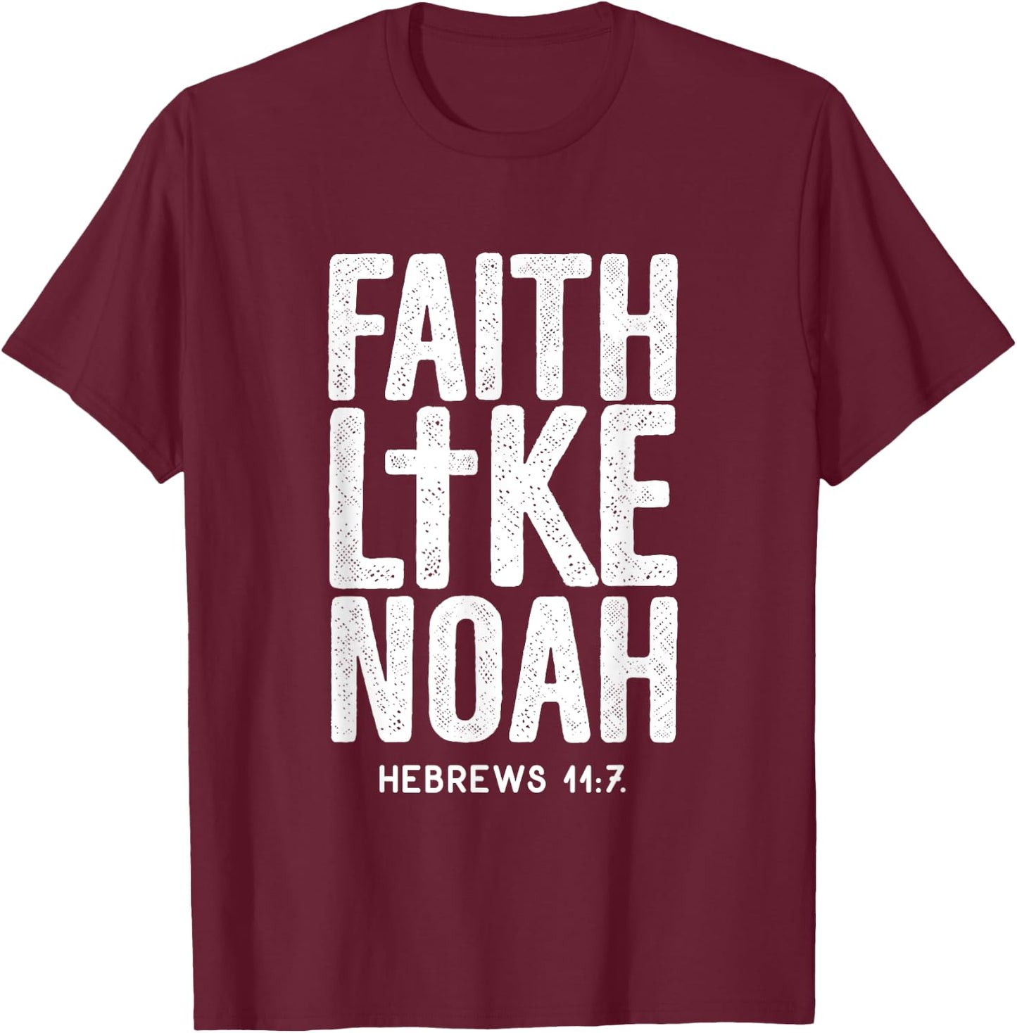 Faith Like Noah Hebrews 11:7 Jesus Christian Bible Verse T-Shirt - T-Shirt | Maroon