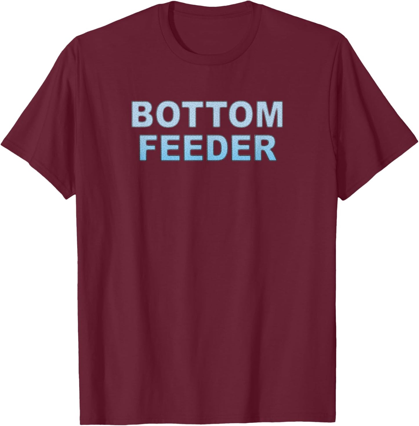 Bottom Feeder T-Shirt - T-Shirt | Maroon