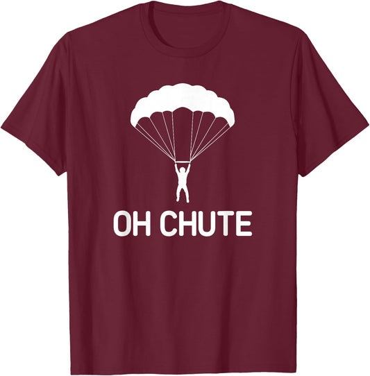 Parachute, Oh Chute, Funny, Jokes, Sarcastic T-Shirt - T-Shirt | Maroon