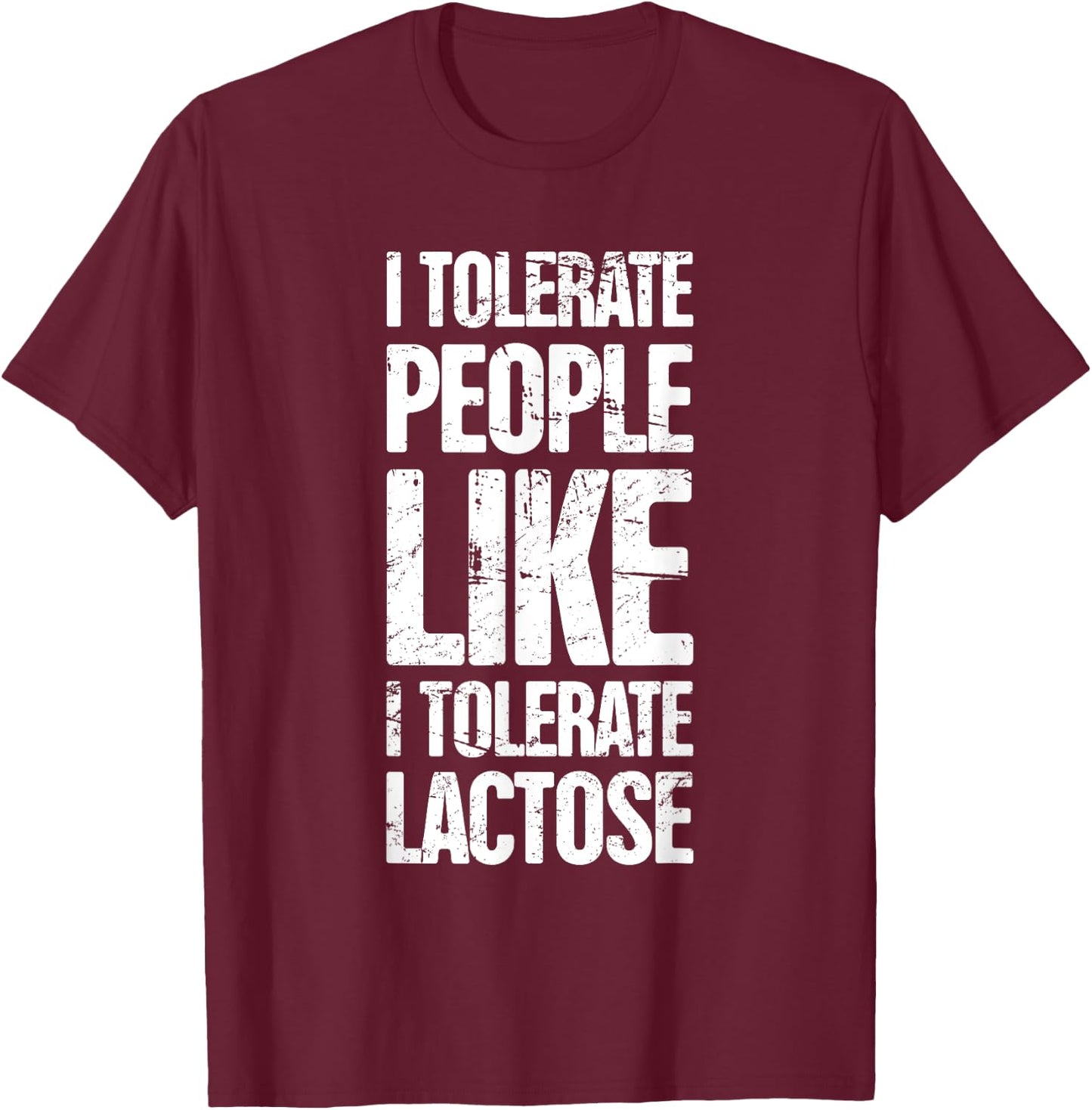 Funny Gift - Distressed Lactose Intolerance T-Shirt - T-Shirt | Maroon