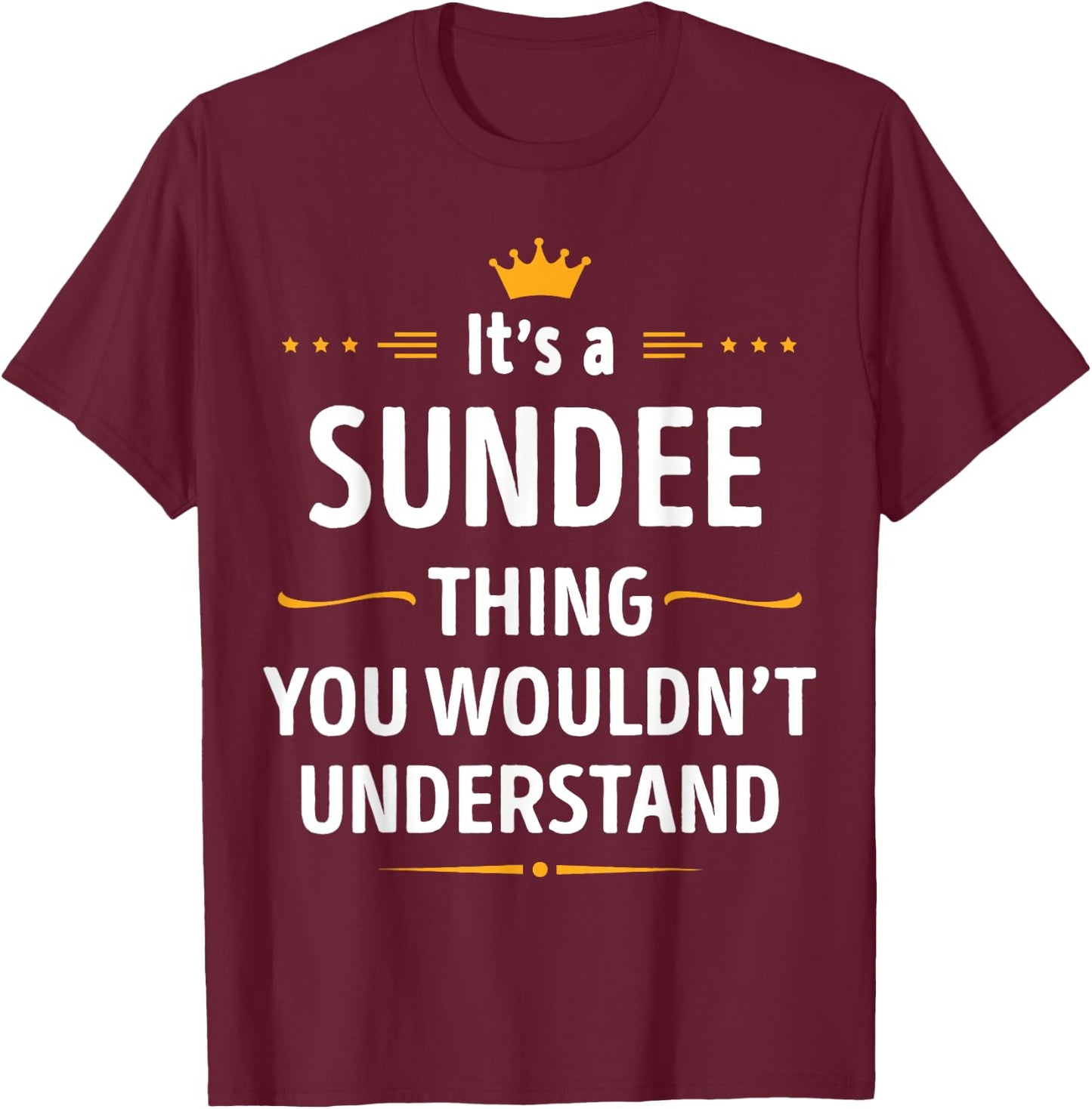 Inked Creation - Its a SUNDEE Thing You Wouldn't Understand T-Shirt - T-Shirt | Maroon