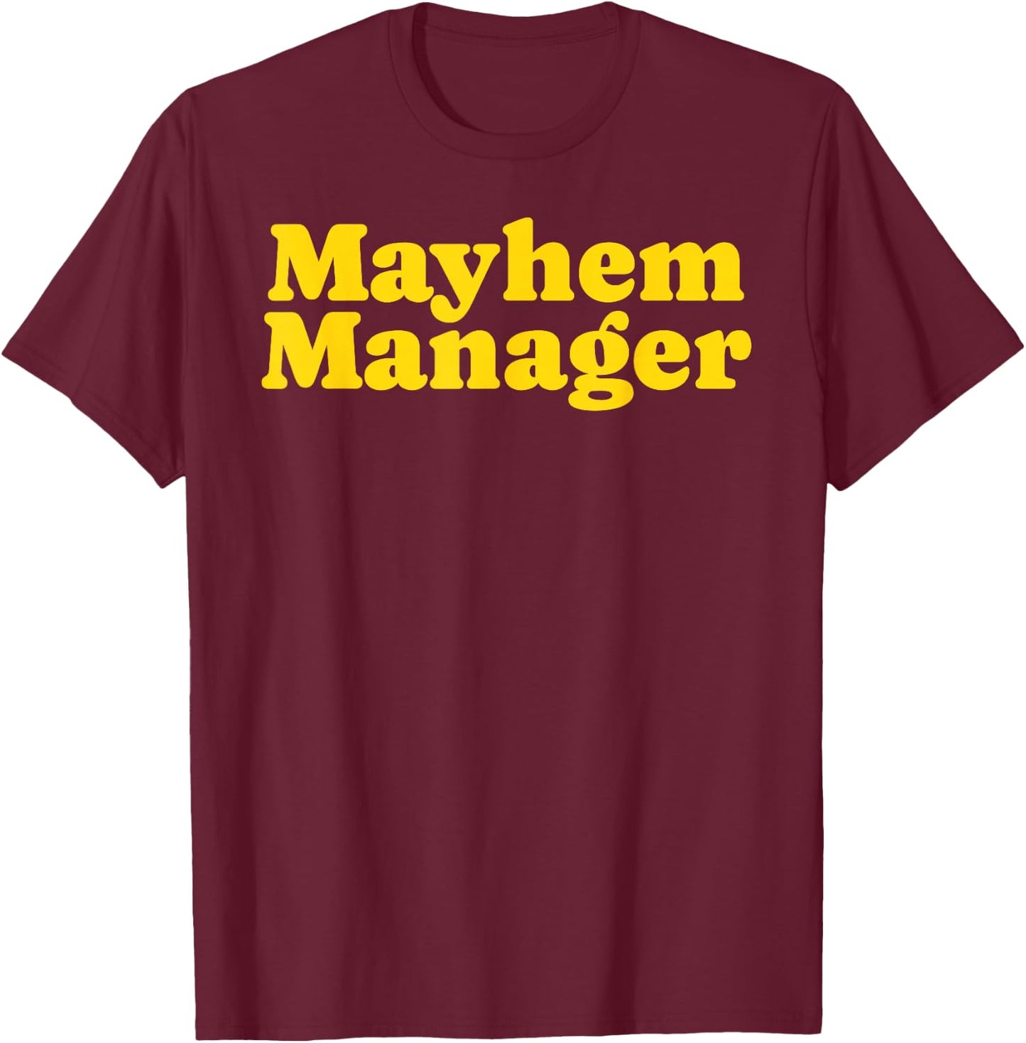 Mayhem Manager Funny Parent Teacher Humor Chaos Coordinator T-Shirt - T-Shirt | Maroon