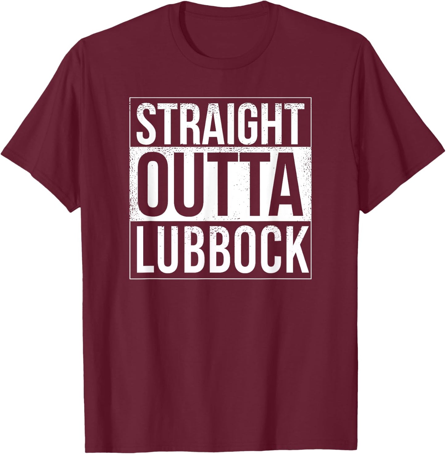Straight outta Lubbock - USA American Hometown City T-Shirt - T-Shirt | Maroon