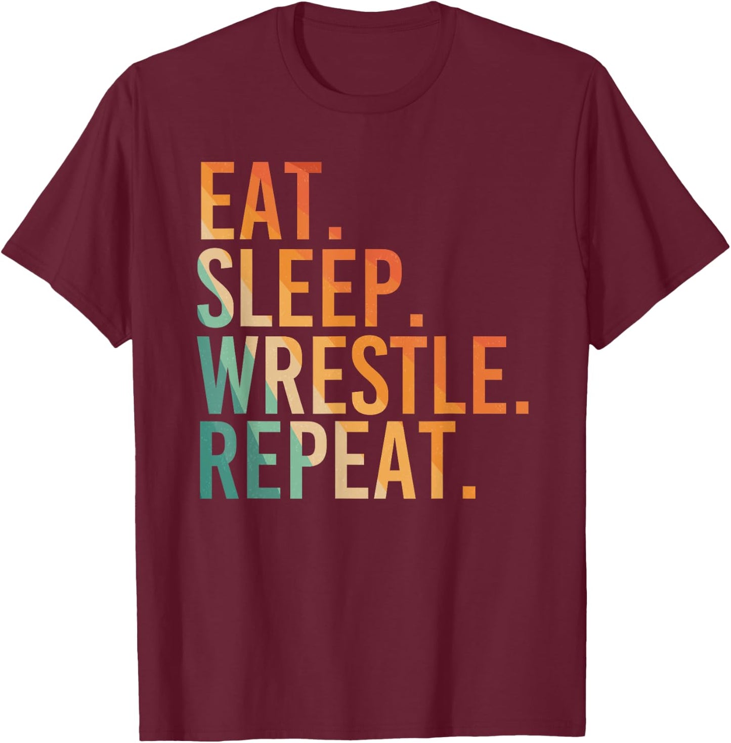 Funny Eat Sleep Wrestle Repeat for Wrestler Fans Wrestling T-Shirt - T-Shirt | Maroon