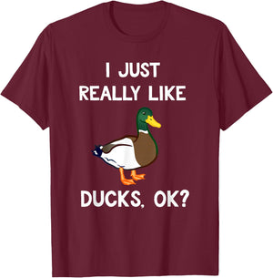 Funny Duck Gifts Co. I Just Really Like Ducks OK? -Adults, Kids Duck Lovers T-Shirt - T-Shirt | Maroon
