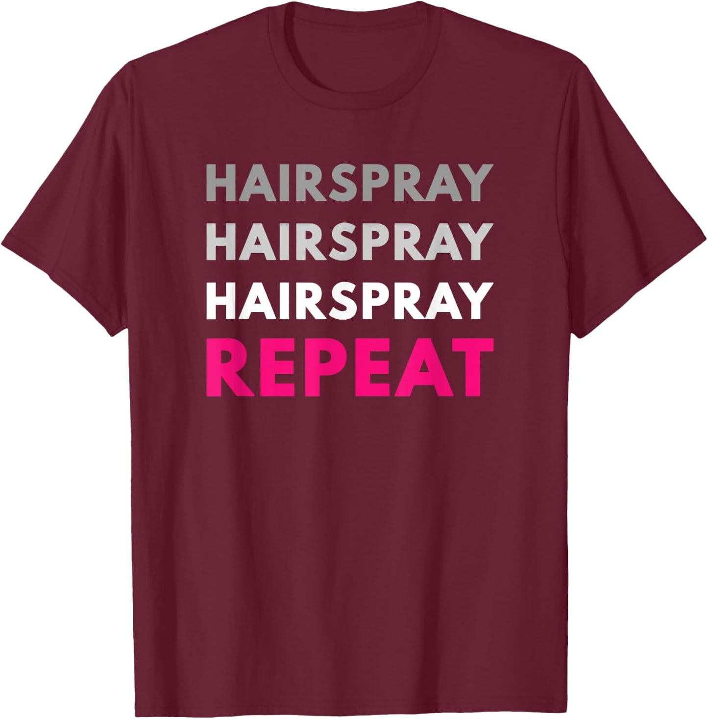 Hairspray Repeat Funny Ballet Dance Cute Bunhead T-Shirt - T-Shirt | Maroon