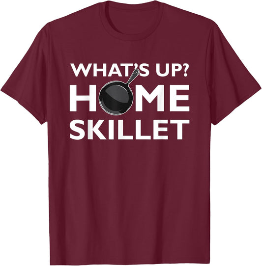 Funny What's Up Home Skillet Cast Iron Cooking Chef T-Shirt - T-Shirt | Maroon