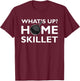 Funny What's Up Home Skillet Cast Iron Cooking Chef T-Shirt - T-Shirt | Maroon
