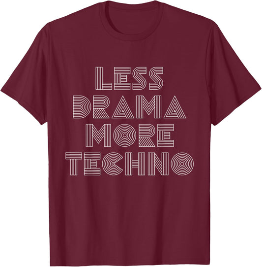 Techno Less Drama More Techno House Music Beats Minimalist T-Shirt - T-Shirt | Maroon