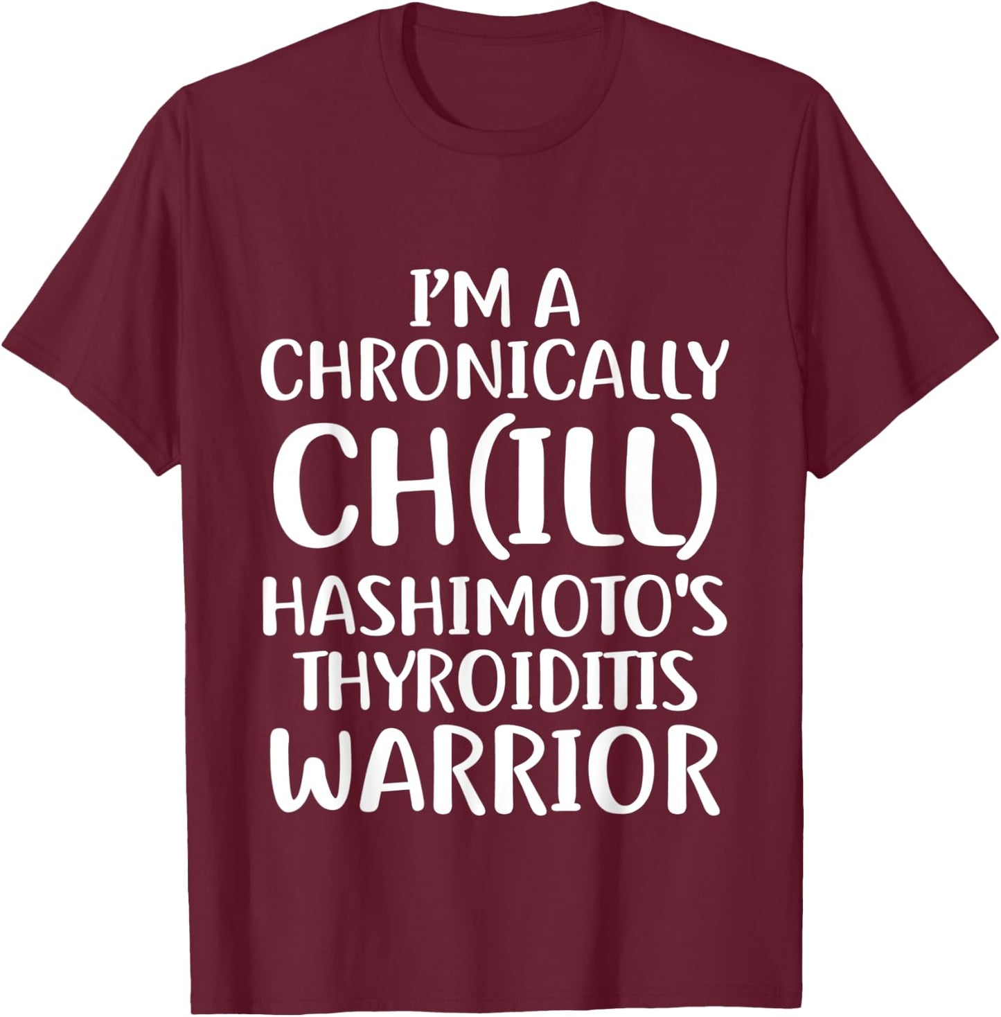 Hashimotos Disease Chill Survivor Warrior Awareness T Shirt T-Shirt - T-Shirt | Maroon