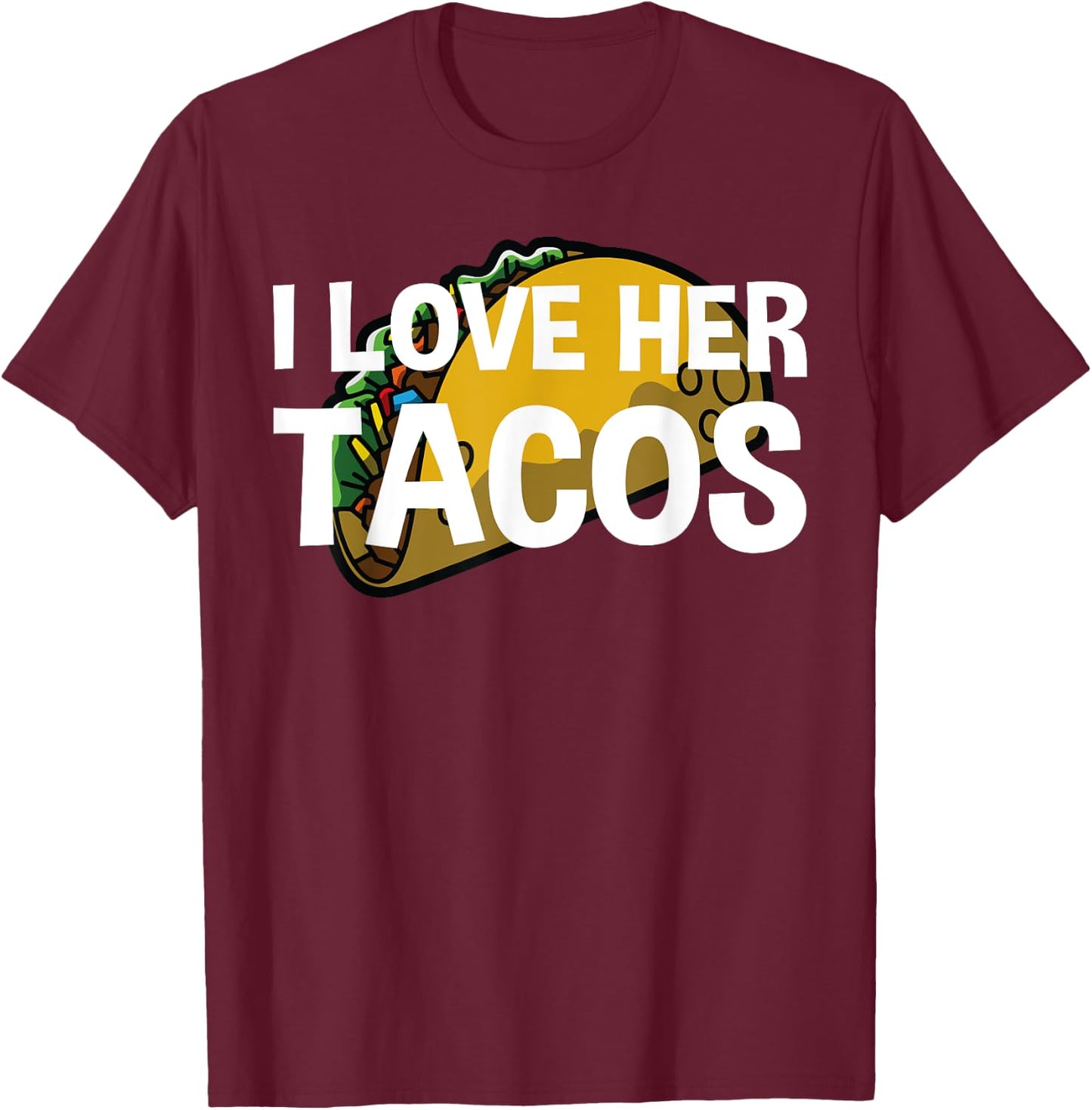 I Love Her Tacos Couple Shirt Cinco De Mayo T-Shirt - T-Shirt | Maroon