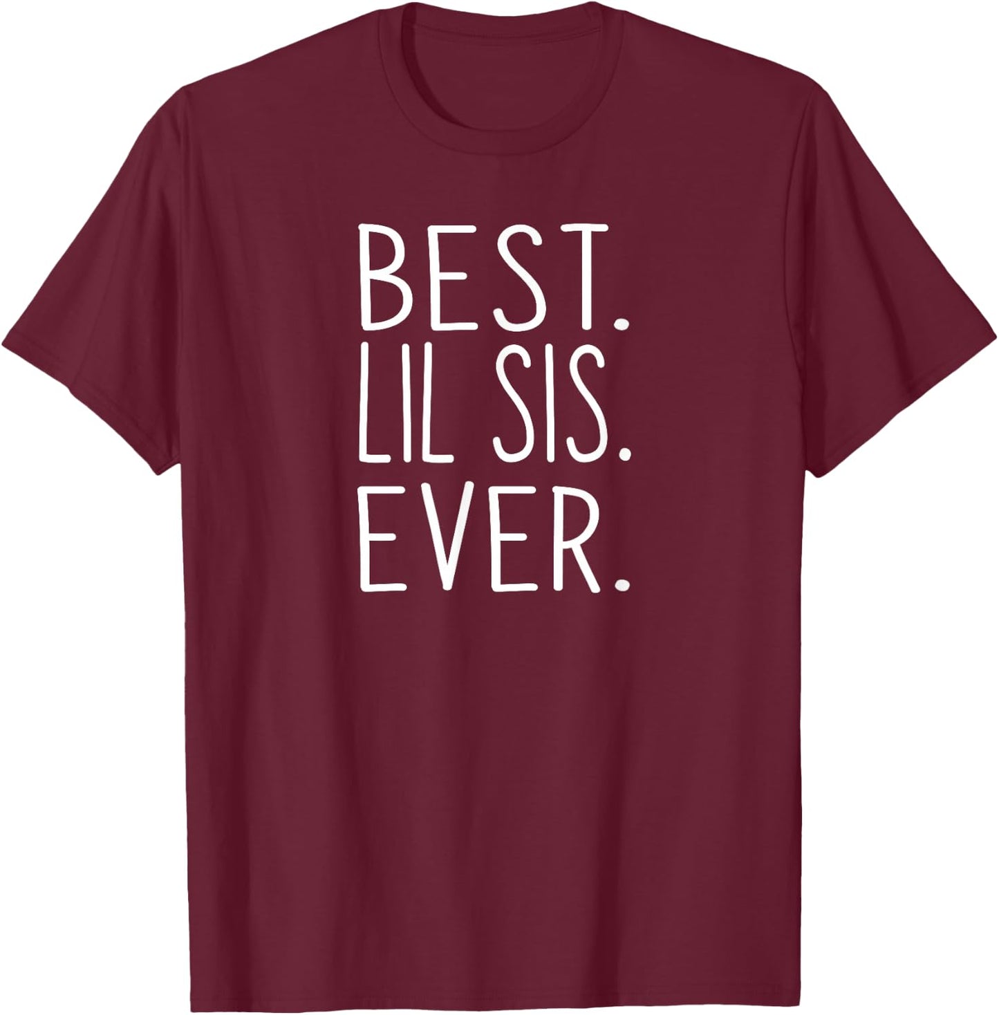 Best Lil Sis Ever Awesome Cool Little Sister Shirt T-Shirt - T-Shirt | Maroon