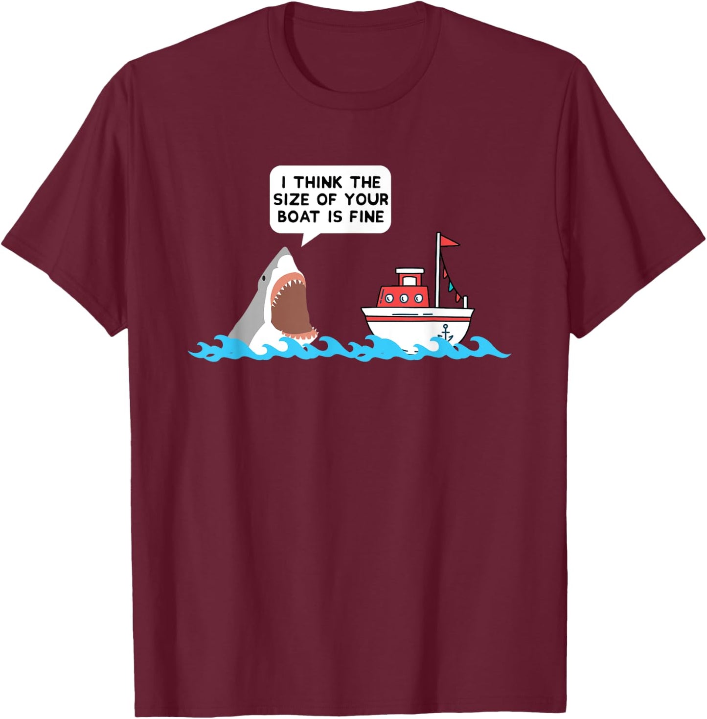 Shark Shirt Size Of Your Boat Is Fine Gift T-Shirt - T-Shirt | Maroon