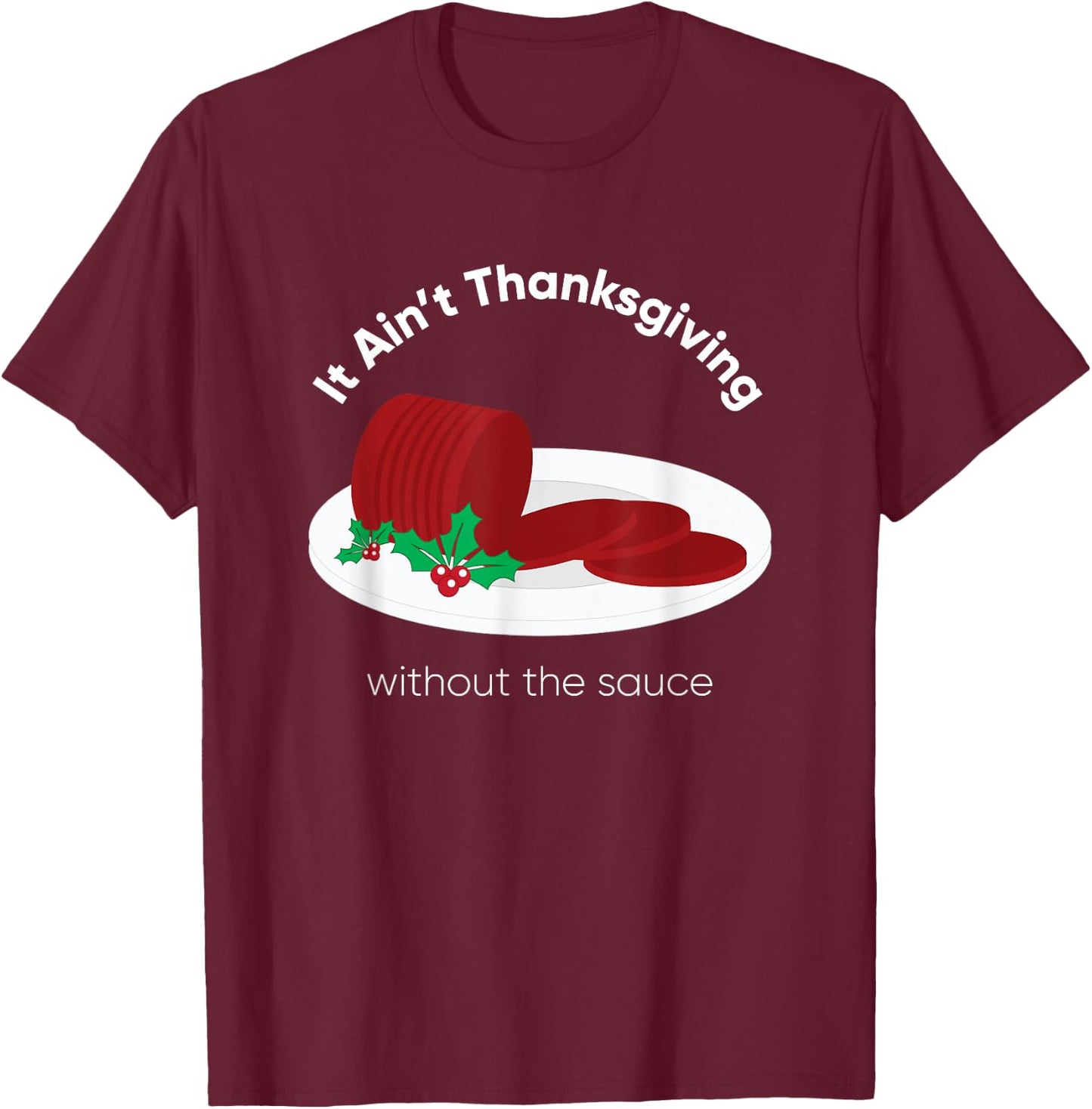 Cranberry Sauce Thanksgiving Day T-Shirt - T-Shirt | Maroon
