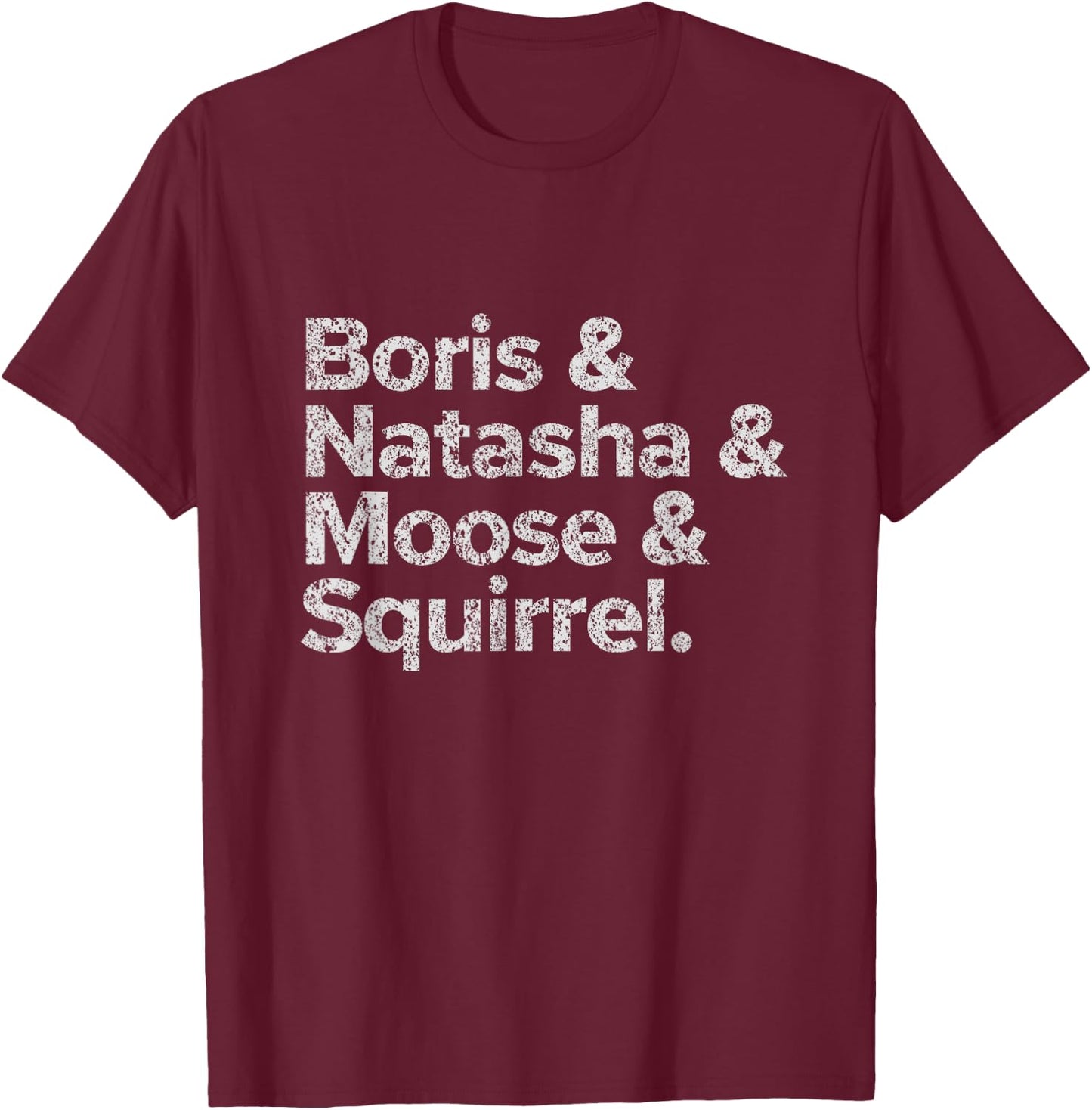 Boris Natasha Moose and Squirrel Funny Retro Typography T-Shirt - T-Shirt | Maroon