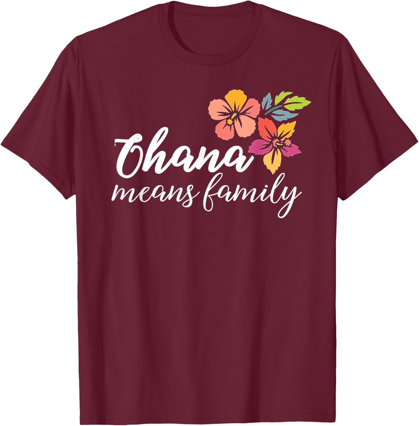 Ohana Means Family Hawaiian Flowers T Shirt Men Women Gift T-Shirt - T-Shirt | Maroon