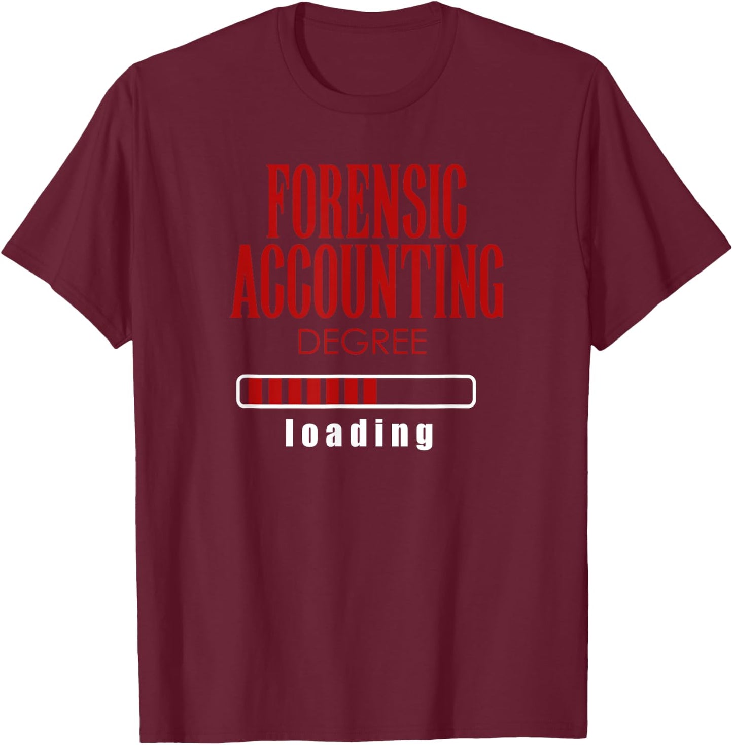 Forensic Accounting Degree Loading T-Shirt - T-Shirt | Maroon
