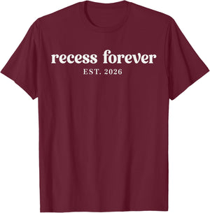 Recess Forever Teacher Retirement est. 2026 T-Shirt - T-Shirt | Maroon