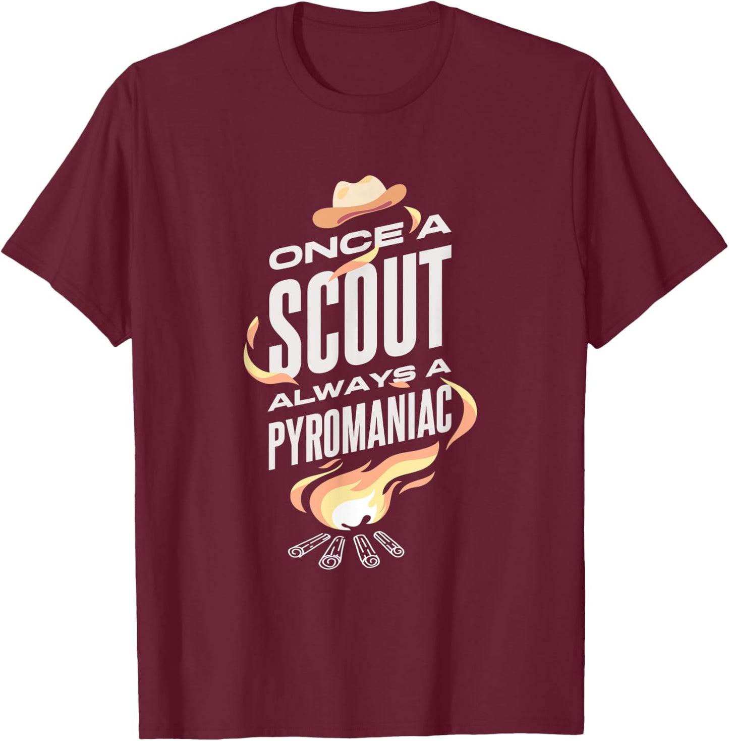 Once A Scout Always A Pyromaniac Funny Apparel For Scout T-Shirt - T-Shirt | Maroon