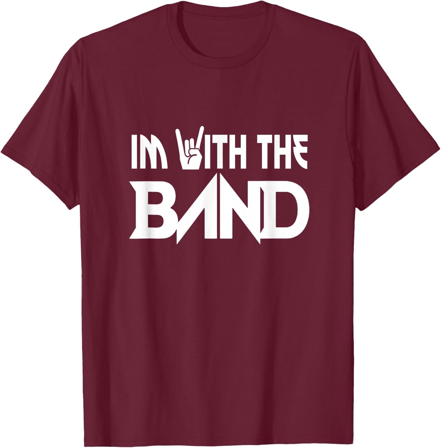 I'm With The Band Groupie Funny Music Funny Concert T-Shirt - T-Shirt | Maroon