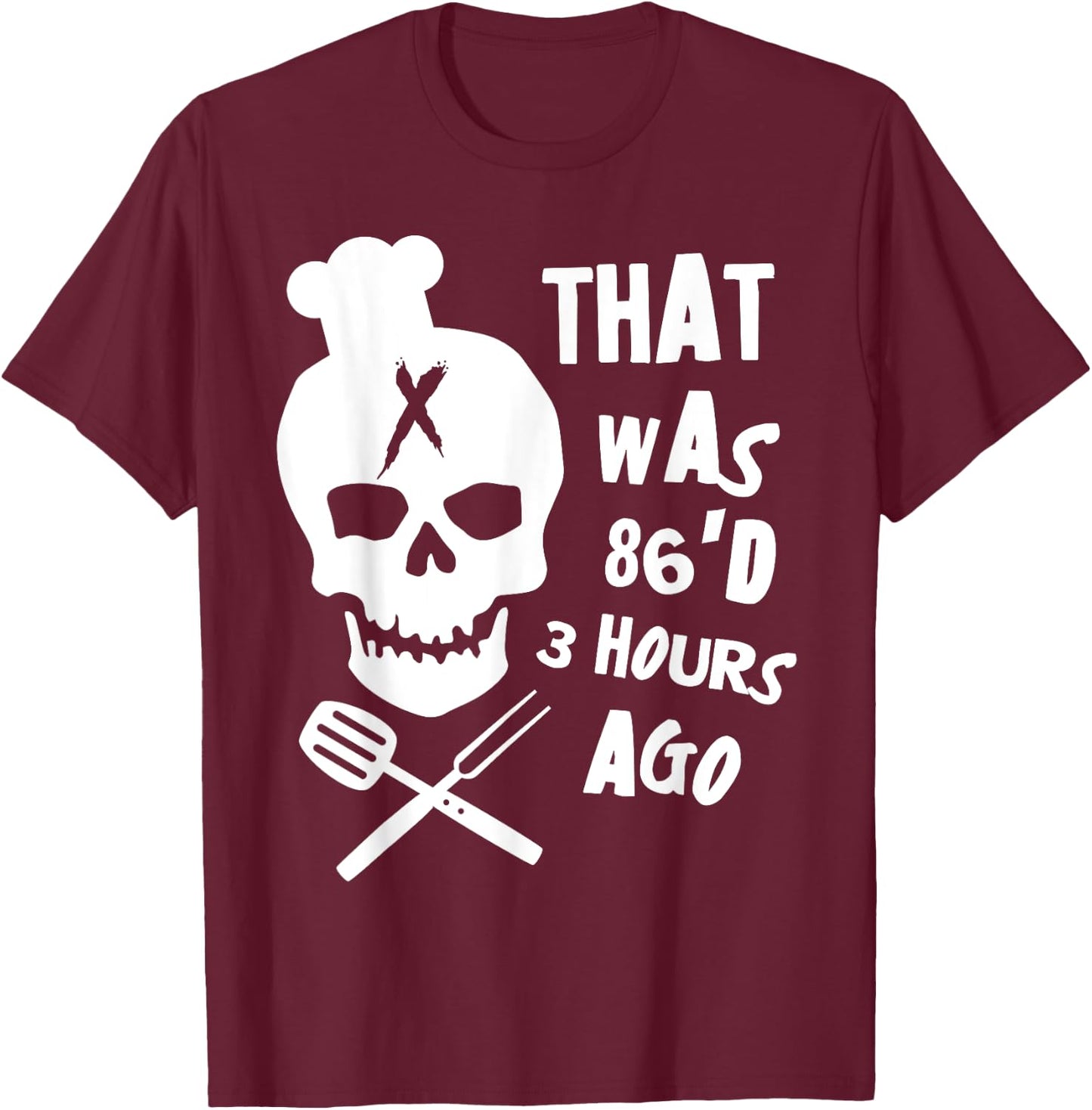 Funny Line Cook Chef 86'D Cooking Restaurant T-Shirt - T-Shirt | Maroon