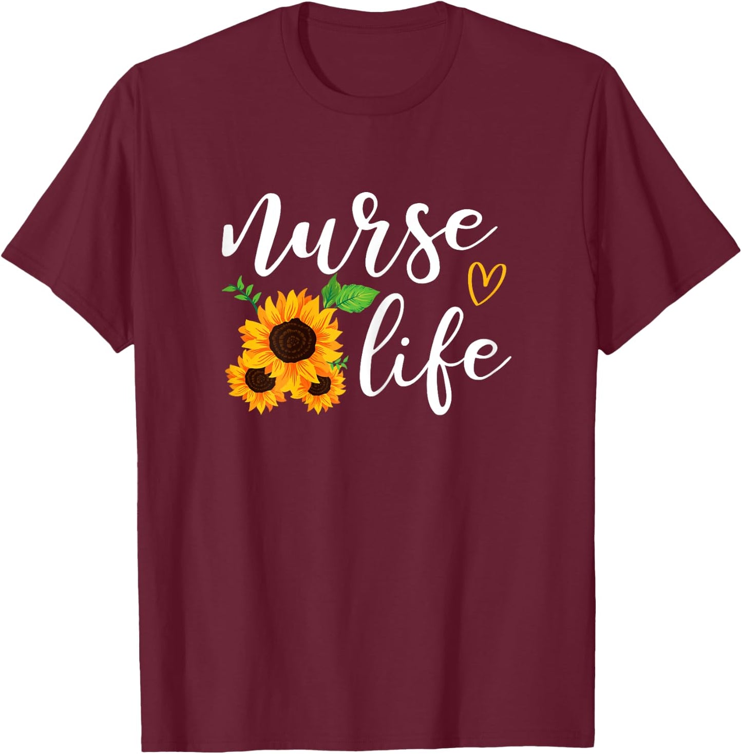 Nurse Life Funny Sunflower T-Shirt - T-Shirt | Maroon
