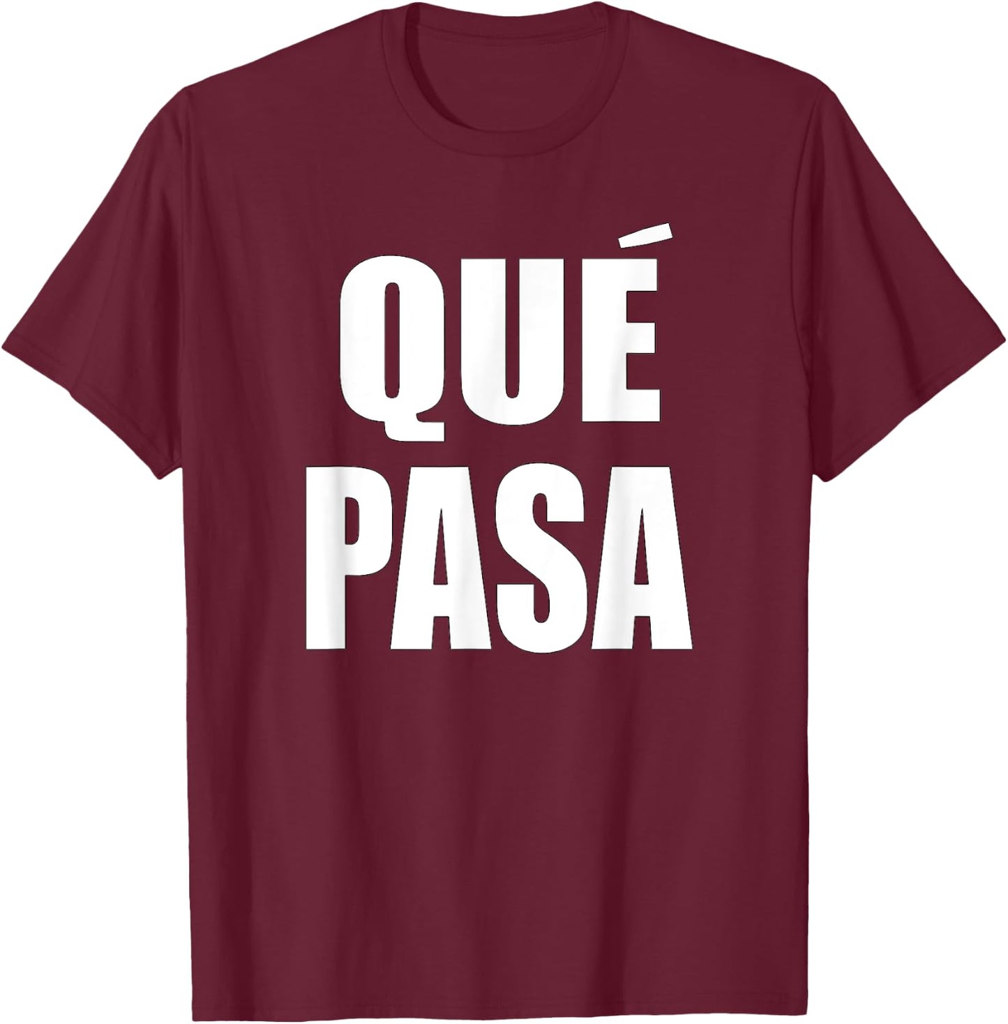 Que Pasa T Shirt T-Shirt - T-Shirt | Maroon