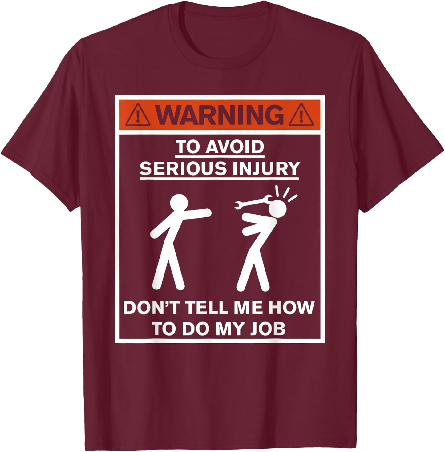 Warning Don't Tell Me How To Do My Job T-Shirt - T-Shirt | Maroon