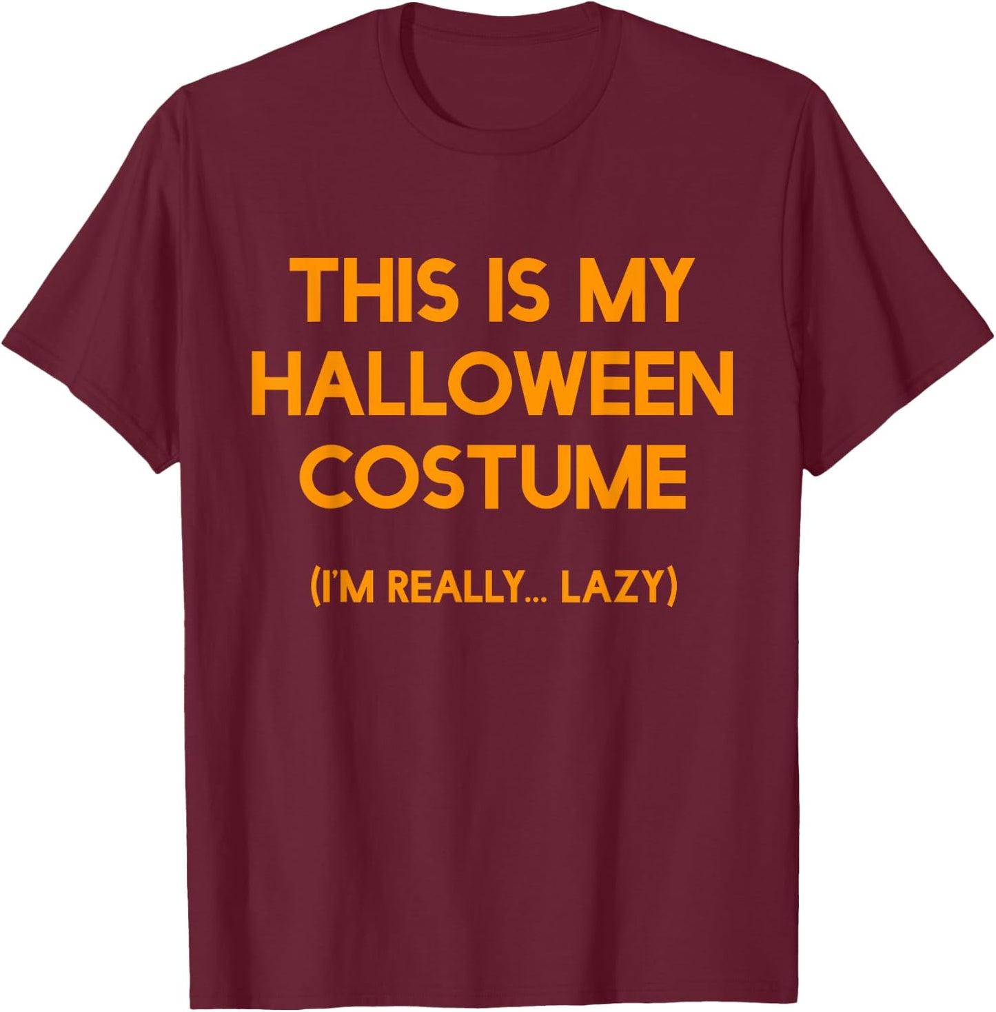 Funny This Is My Halloween Costume - Men, Women, Kids T-Shirt - T-Shirt | Maroon