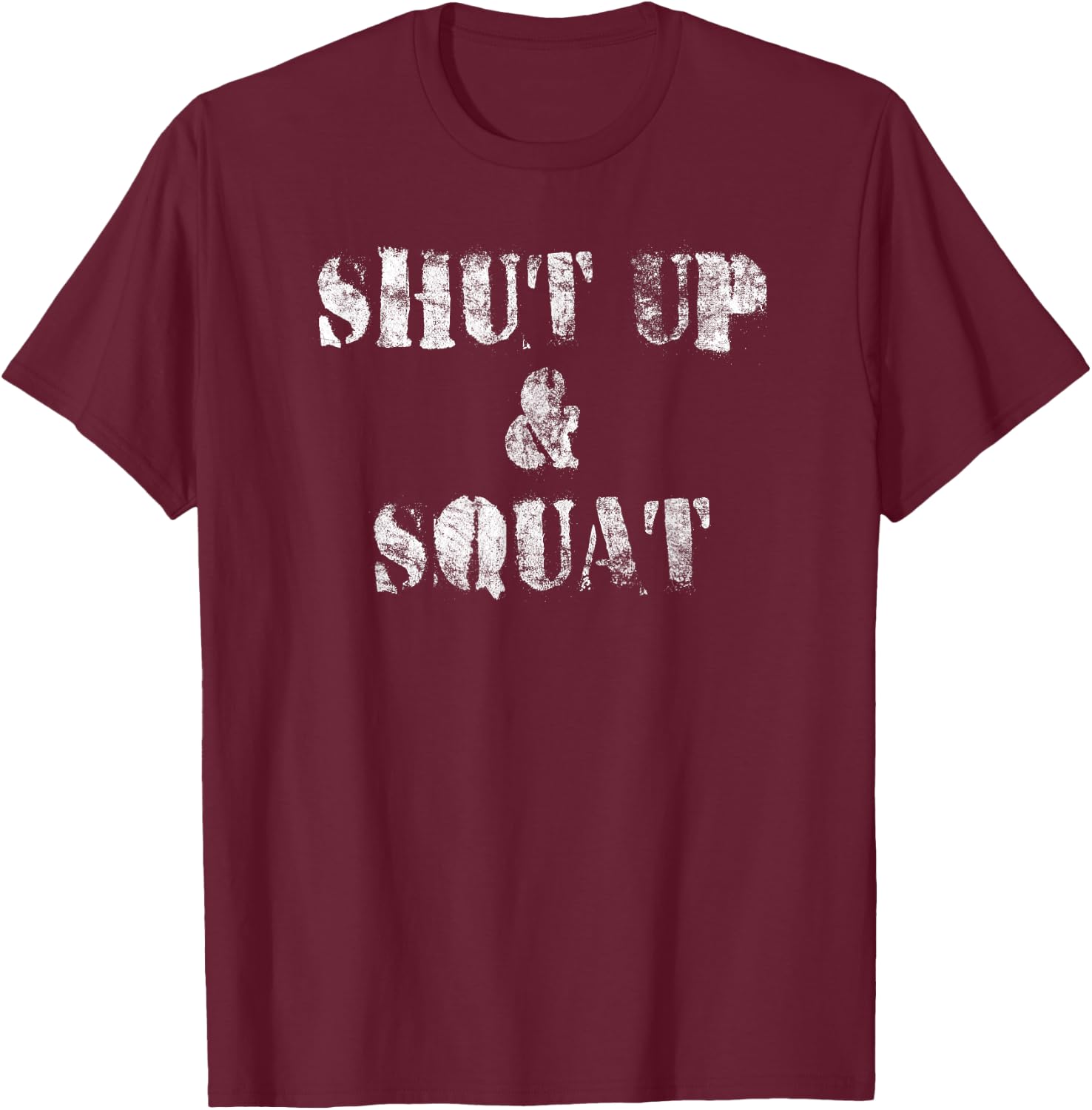 Shut Up and Squat - Leg Day (Vintage) - Black - -Adults - Short Sleeve - Classic Fit - Cotton 65%, Polyester 35% T-Shirt - T-Shirt | Maroon