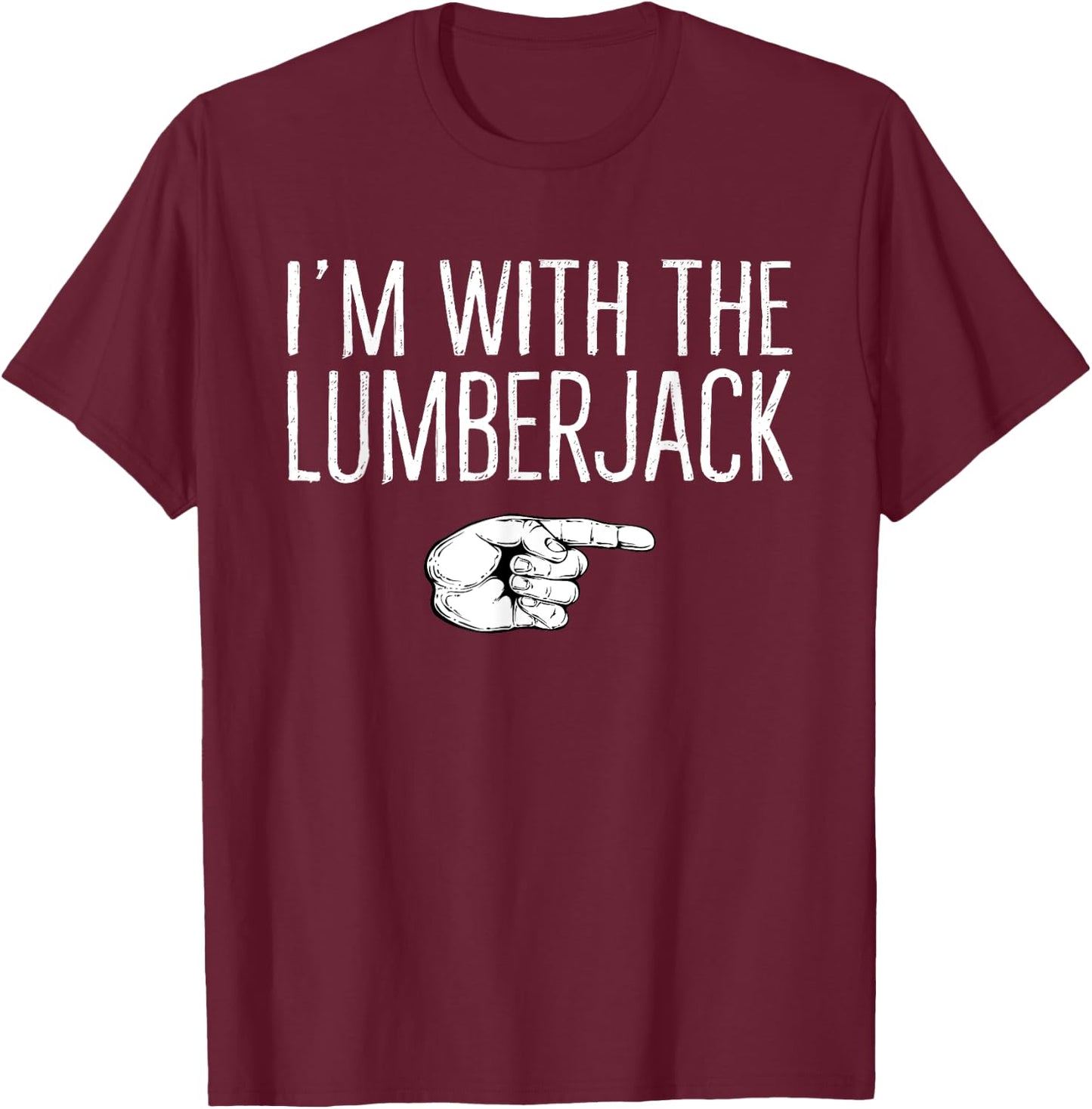 I'm With The Lumberjack Matching Costume Halloween Party T-Shirt - T-Shirt | Maroon