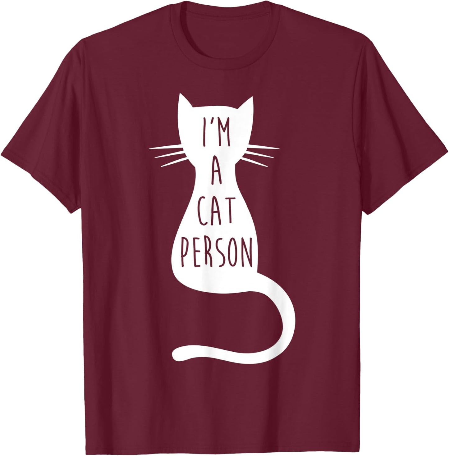 Cat Shirts - Funny Cat Shirt I'm A Cat Person T-Shirt - T-Shirt | Maroon