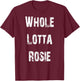 Whole Lotta Rosie T-Shirt - T-Shirt | Maroon